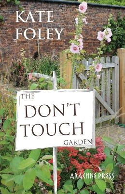 The Don't Touch Garden by Foley, Kate