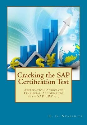 Cracking the SAP Certification Test: Application Associate Financial Accounting with SAP ERP 6.0 by Nzabanita, H. G.