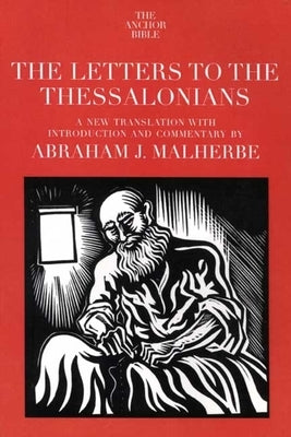 The Letters to the Thessalonians by Malherbe, Abraham J.