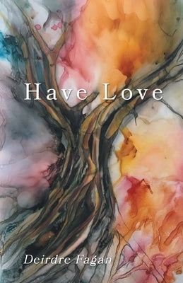Have Love by Fagan, Deirdre