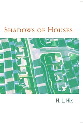 Shadows of Houses by Hix, H. L.