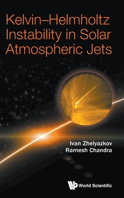 Kelvin-Helmholtz Instability in Solar Atmospheric Jets by Zhelyazkov, Ivan