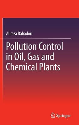 Pollution Control in Oil, Gas and Chemical Plants by Bahadori, Alireza
