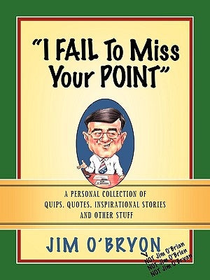 I Fail to Miss Your Point by O'Bryon, Jim