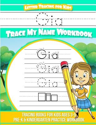 Gia Letter Tracing for Kids Trace my Name Workbook: Tracing Books for Kids ages 3 - 5 Pre-K & Kindergarten Practice Workbook by Davis, Yolie