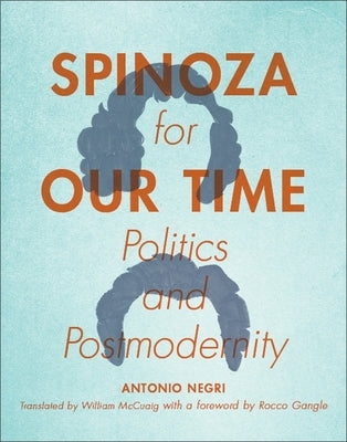 Spinoza for Our Time: Politics and Postmodernity by Negri, Antonio