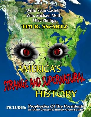 America's Strange And Supernatural History: Includes: Prophecies Of The Presidents by Casteel, Sean