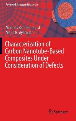 Characterization of Carbon Nanotube Based Composites Under Consideration of Defects by Rahmandoust, Moones