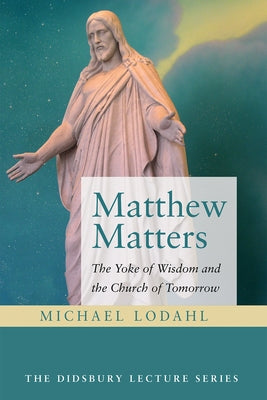 Matthew Matters by Lodahl, Michael