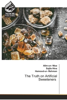 The Truth on Artificial Sweeteners by Nisa, Alim-Un-