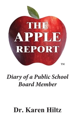 The Apple Report: Diary of a Public School Board Member by Hiltz, Karen