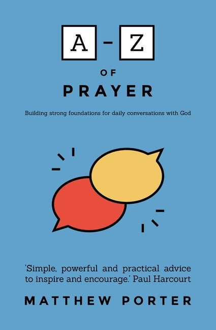 A-Z of Prayer by Porter, Matthew
