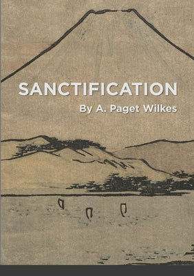 Sanctification by Wilkes, A. Paget