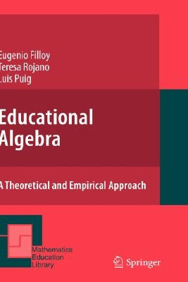 Educational Algebra: A Theoretical and Empirical Approach by Filloy, Eugenio
