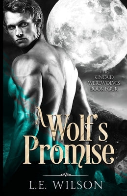 A Wolf's Promise by Wilson, L. E.