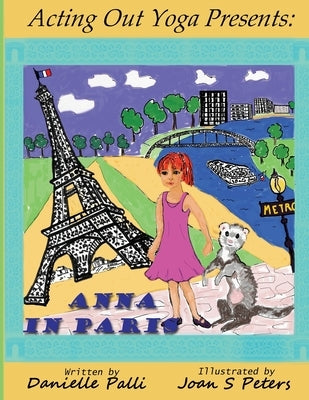 Acting Out Yoga Presents: Anna in Paris by Palli, Danielle