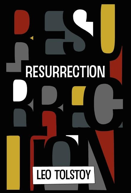 Resurrection by Tolstoy, Leo Nikolayevich