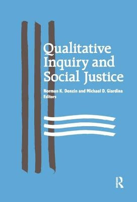 Qualitative Inquiry and Social Justice: Toward a Politics of Hope by Denzin, Norman K.
