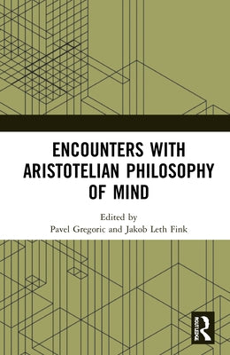 Encounters with Aristotelian Philosophy of Mind by Gregoric, Pavel