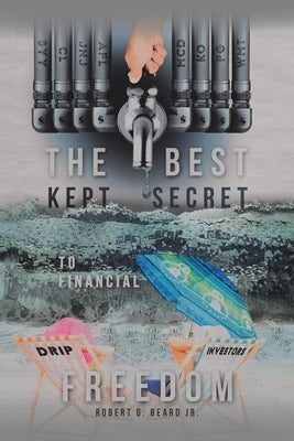 The Best Kept Secret to Financial Freedom by Beard, Robert G., Jr.