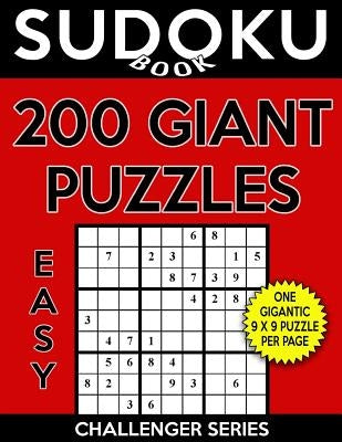 Sudoku Book 200 Easy GIANT Size Puzzles: Sudoku Puzzle Book With One Large Print Gigantic Puzzle Per Page, One Level of Difficulty by Book, Sudoku