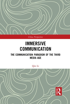Immersive Communication: The Communication Paradigm of the Third Media Age by Li, Qin