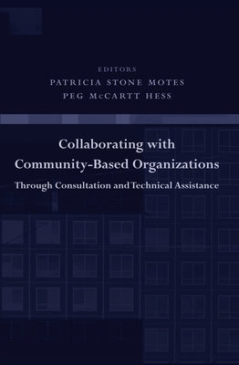 Collaborating with Community-Based Organizations Through Consultation and Technical Assistance by Motes, Patricia
