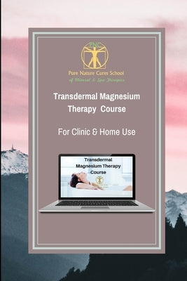 Transdermal Magnesium Therapy Course: Learn about health benefits, uses and applications of magnesium salts by St George, Galina