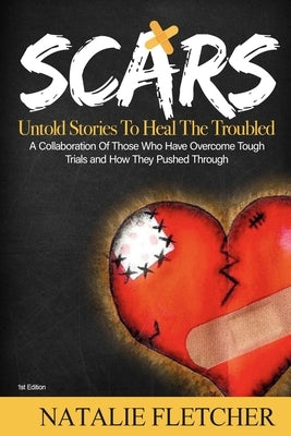 The Scars Book: Untold Stories to Heal The Trouble by Fletcher, Natalie