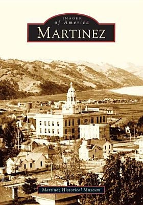 Martinez by Martinez Historical Museum