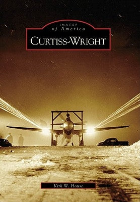 Curtiss-Wright by House, Kirk W.