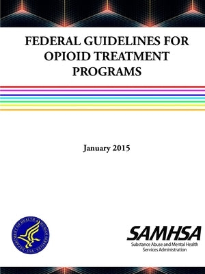 Federal Guidelines for Opioid Treatment Programs by Department of Health and Human Services
