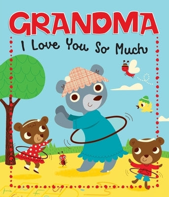 Grandma, I Love You So Much by Sequoia Children's Publishing