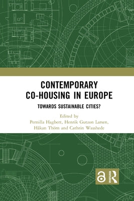 Contemporary Co-Housing in Europe: Towards Sustainable Cities? by Hagbert, Pernilla