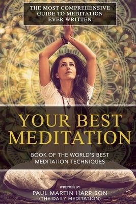 Your Best Meditation: Book of the World's Best Meditation Techniques by Harrison, Paul