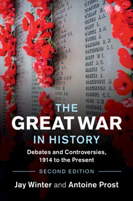 The Great War in History: Debates and Controversies, 1914 to the Present by Winter, Jay