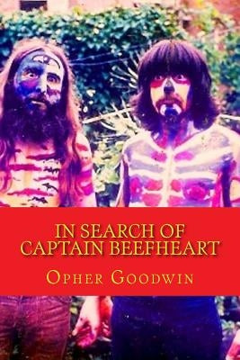 In Search of Captain Beefheart by Goodwin, Opher