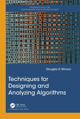 Techniques for Designing and Analyzing Algorithms by Stinson, Douglas R.