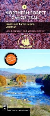 Northern Forest Canoe Trail #4 - Islands and Farms: Vermont: Lake Champlain to Missisquoi River by Northern Forest Canoe Trail