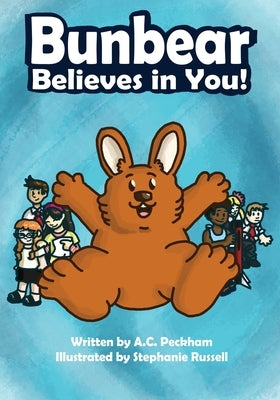 Bunbear Believes in You! by Peckham, A. C.