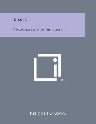 Kimono: A Pictorial Story of the Kimono by Takasawa, Keiichi