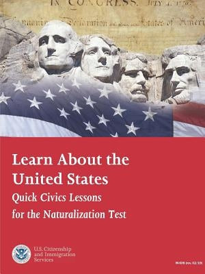 Learn About the United States: Quick Civics Lessons (Revised February, 2019) by Citizenship and Immigration Services, U.