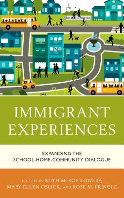 Immigrant Experiences: Expanding the School-Home-Community Dialogue by Lowery, Ruth McKoy
