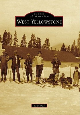 West Yellowstone by Shea, Paul