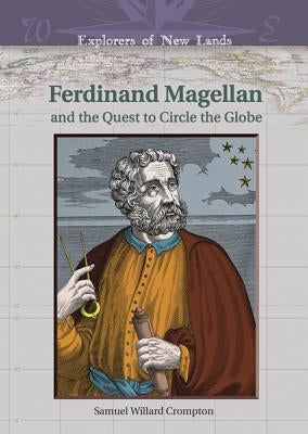Ferdinand Magellan: And the Quest to Circle the Globe by Crompton, Samuel Willard