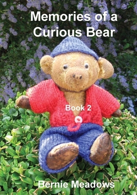 Memories of a Curious Bear Book 2: A family memoir for those who wish to improve their understanding of the English way of life and the English langua by Meadows, Bernie