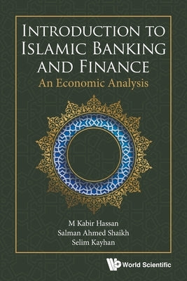 Introduction to Islamic Banking and Finance: An Economic Analysis by Hassan, M. Kabir