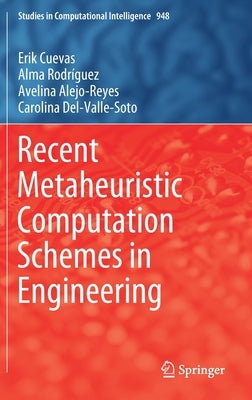 Recent Metaheuristic Computation Schemes in Engineering by Cuevas, Erik
