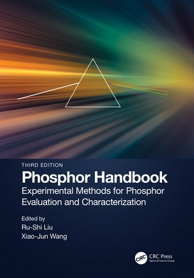 Phosphor Handbook: Experimental Methods for Phosphor Evaluation and Characterization by Liu, Ru-Shi