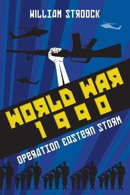 World War 1990: Operation Eastern Storm by Stroock, William